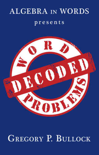 خرید و دانلود نسخه کامل کتاب Algebra in Words presents WORD PROBLEMS DECODED