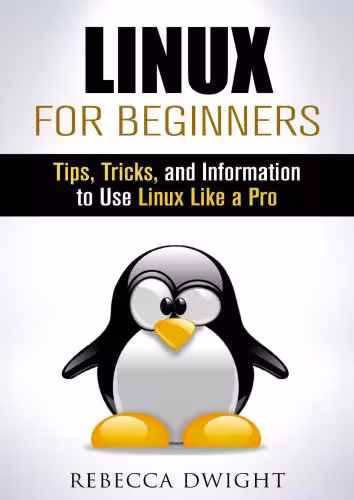 خرید و دانلود نسخه کامل کتاب Linux for Beginners: Tips, Tricks, and Information to Use Linux Like a Pro (Manual Users Guide)