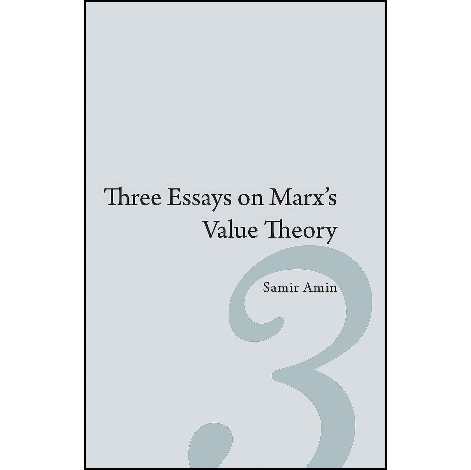 کتاب زبان اصلی Three Essays on Marxs Value Theory اثر Samir Amin