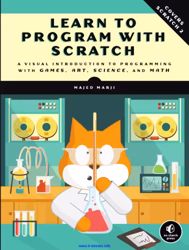 خرید و دانلود نسخه کامل کتاب Learn to Program with Scratch: A Visual Introduction to Programming with Games, Art, Science, and Math