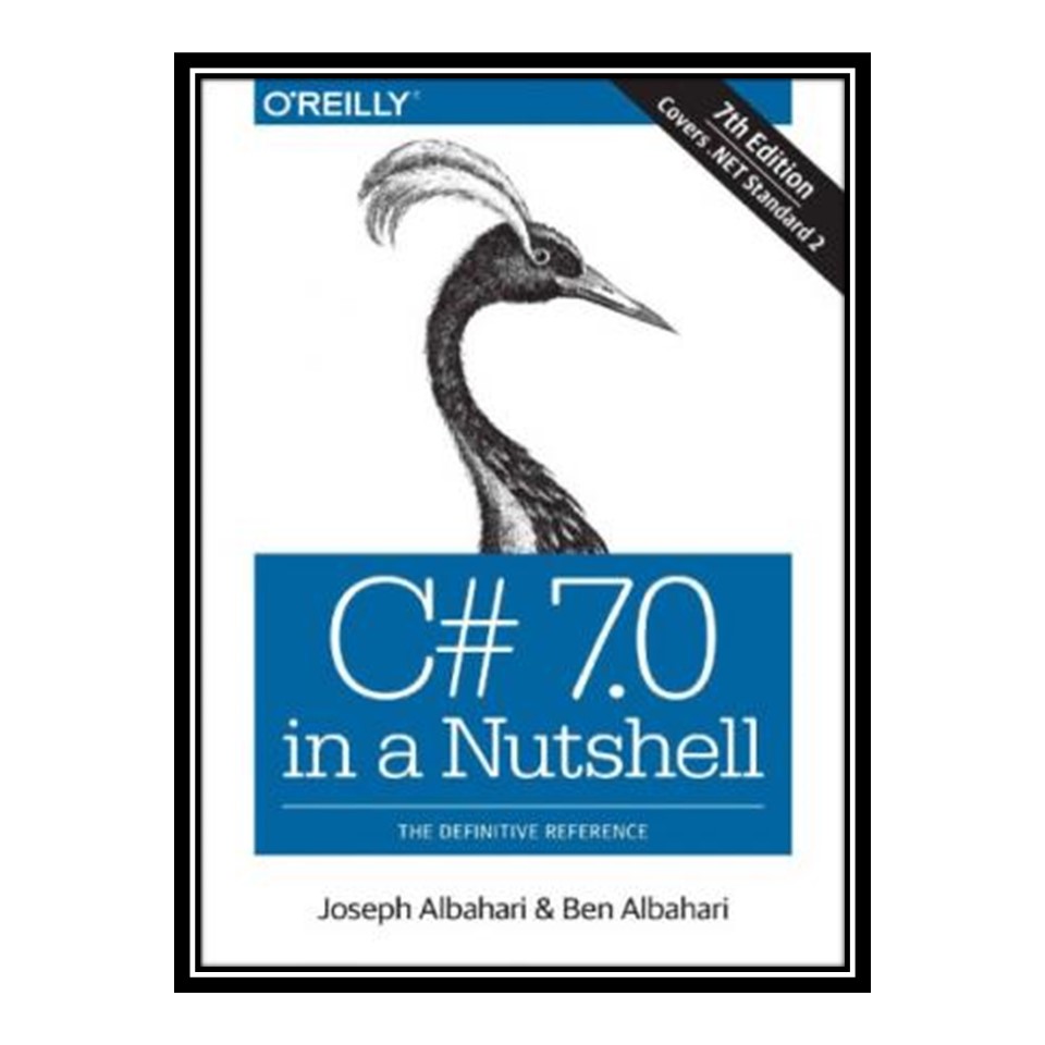 کتاب 	 C# 7.0 in a nutshell اثر Joseph Albahari and Ben Albahari انتشارات مؤلفین طلایی