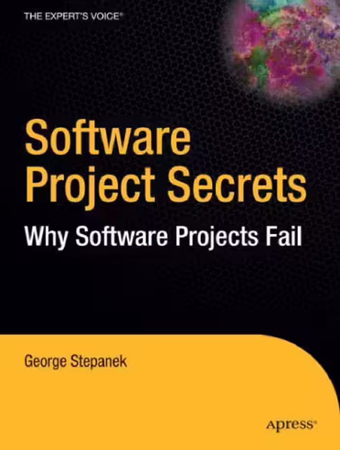 خرید و دانلود نسخه کامل کتاب Software Project Secrets: Why Software Projects Fail