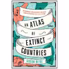 کتاب An Atlas of Extinct Countries اثر Gideon Defoe انتشارات Fourth Estate