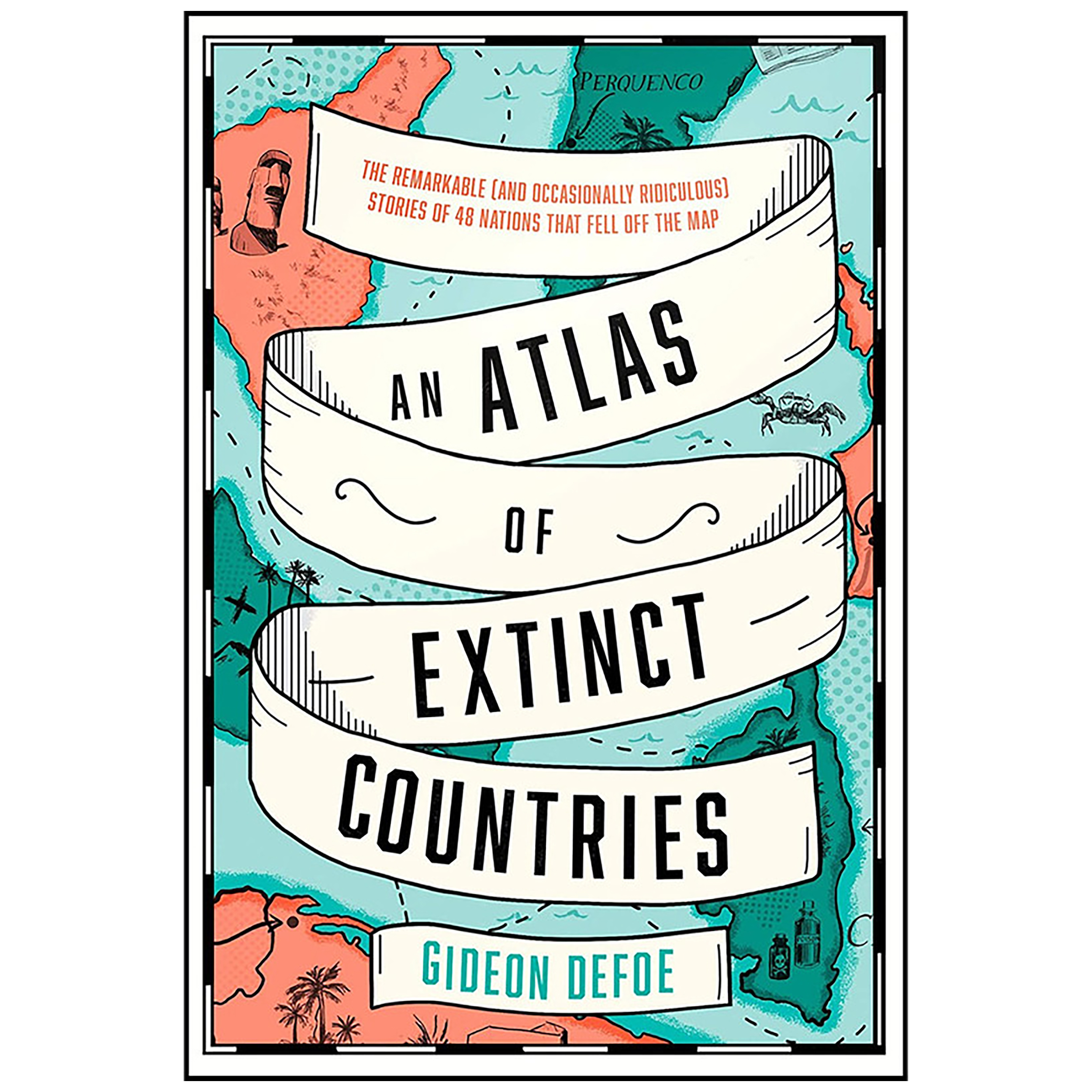 کتاب An Atlas of Extinct Countries اثر Gideon Defoe انتشارات Fourth Estate