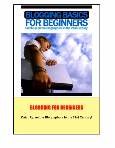 خرید و دانلود نسخه کامل کتاب Blogging Basics for Beginners: Catch Up on the Blogosphere in the 21st Century!