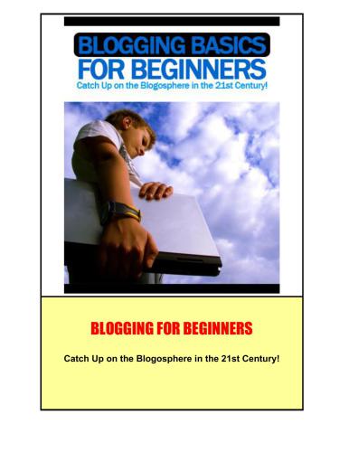 خرید و دانلود نسخه کامل کتاب Blogging Basics for Beginners: Catch Up on the Blogosphere in the 21st Century!