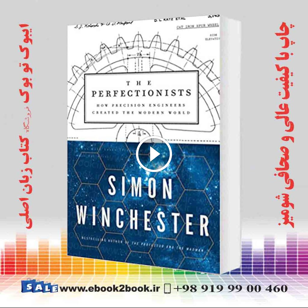 The Perfectionists: How Precision Engineers Created the Modern World