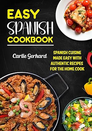 خرید و دانلود نسخه کامل کتاب Easy Spanish Cookbook: Spanish Cuisine Made Easy with Authentic Recipes for the Home Cook -   Pdf
