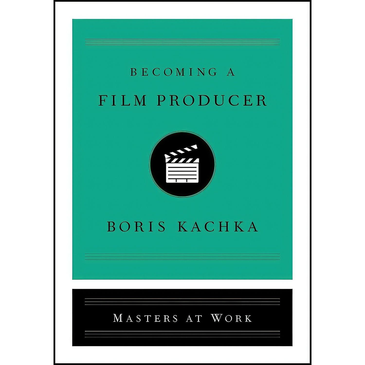 کتاب زبان اصلی Becoming a Film Producer  اثر Boris Kachka
