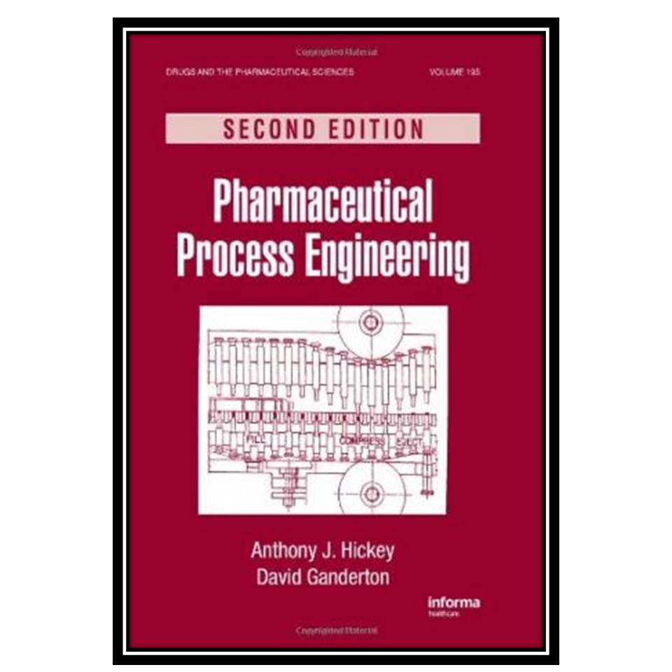 کتاب Pharmaceutical Process Engineering: Second Edition اثر J Hickey Anthony and David Ganderton انتشارات مؤلفین طلایی