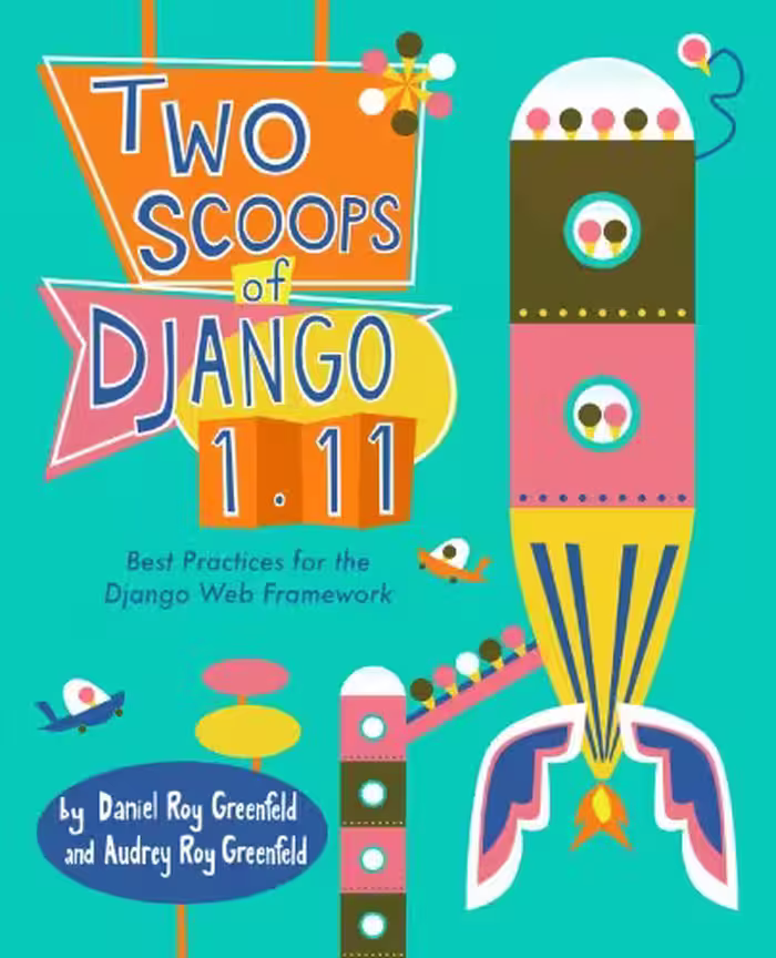 خرید و دانلود نسخه کامل کتاب Two Scoops of Django 1.11: Best Practices for the Django Web Framework