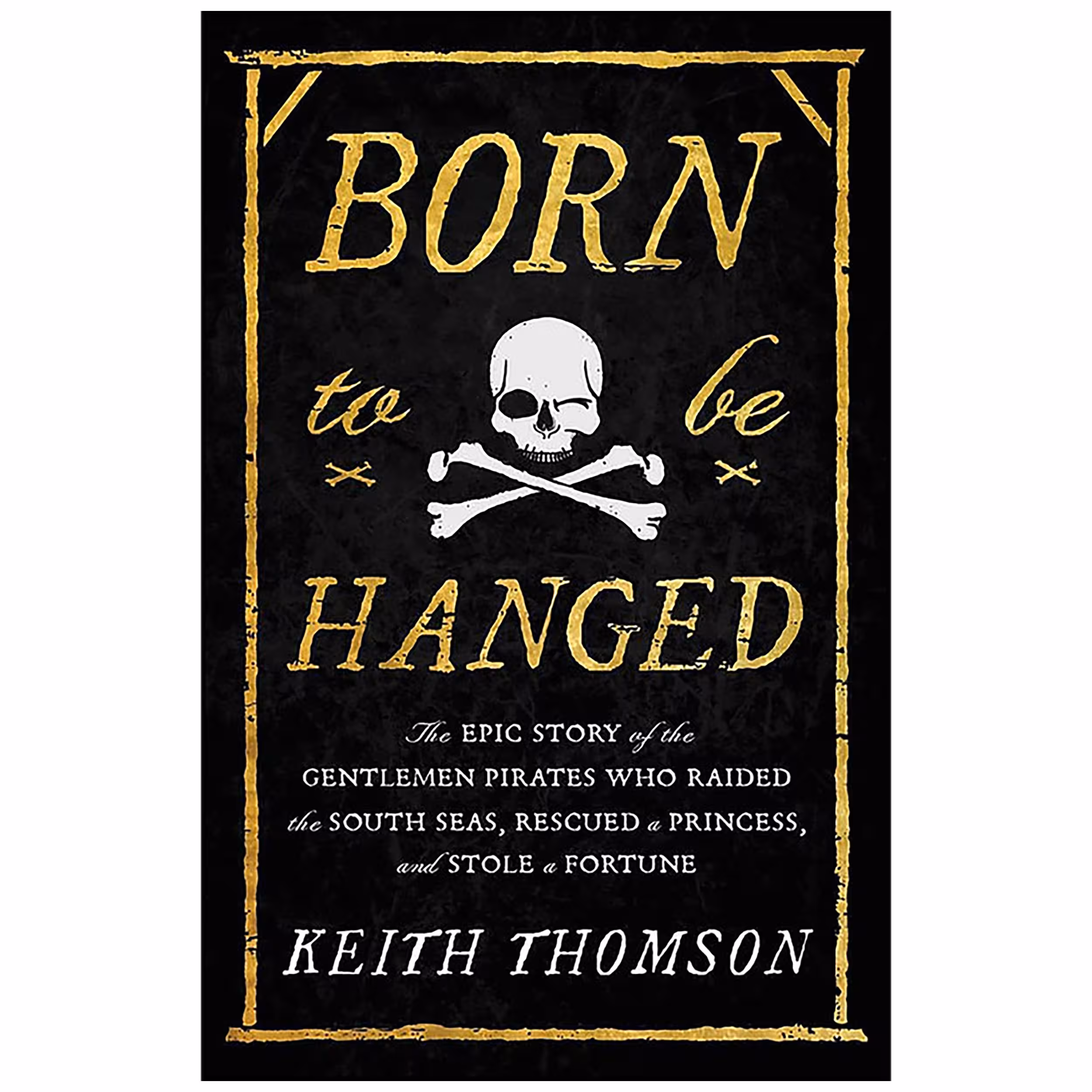 کتاب Born to Be Hanged اثر Keith Thomson انتشارات Little Brown and Company
