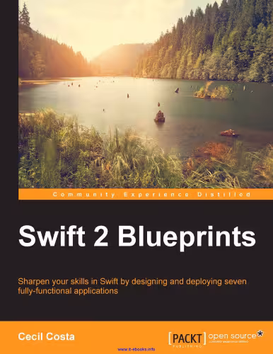 خرید و دانلود نسخه کامل کتاب Swift 2 Blueprints: Sharpen your skills in Swift by designing and deploying seven fully functional applications