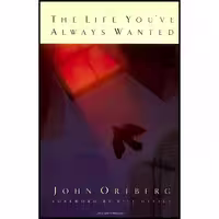 کتاب زبان اصلی The Life Youve Always Wanted اثر John Ortberg انتشارات Zondervan