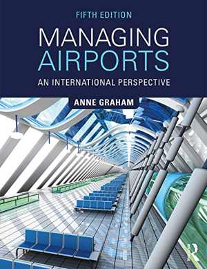 [PDF] دانلود کتاب Managing Airports - An International Perspective, 2018