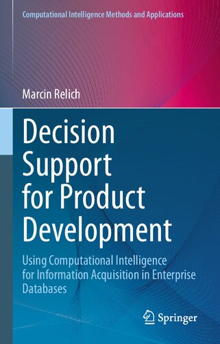 خرید و دانلود نسخه کامل کتاب Decision Support for Product Development: Using Computational Intelligence for Information Acquisition in Enterprise Databases