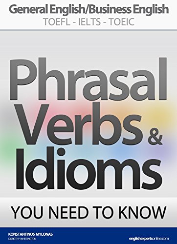 خرید و دانلود نسخه کامل کتاب PHRASAL VERBS &amp; IDIOMS YOU NEED TO KNOW: General English/Business English TOEFL-IELTS-TOEIC Kindle Edition -   PDF