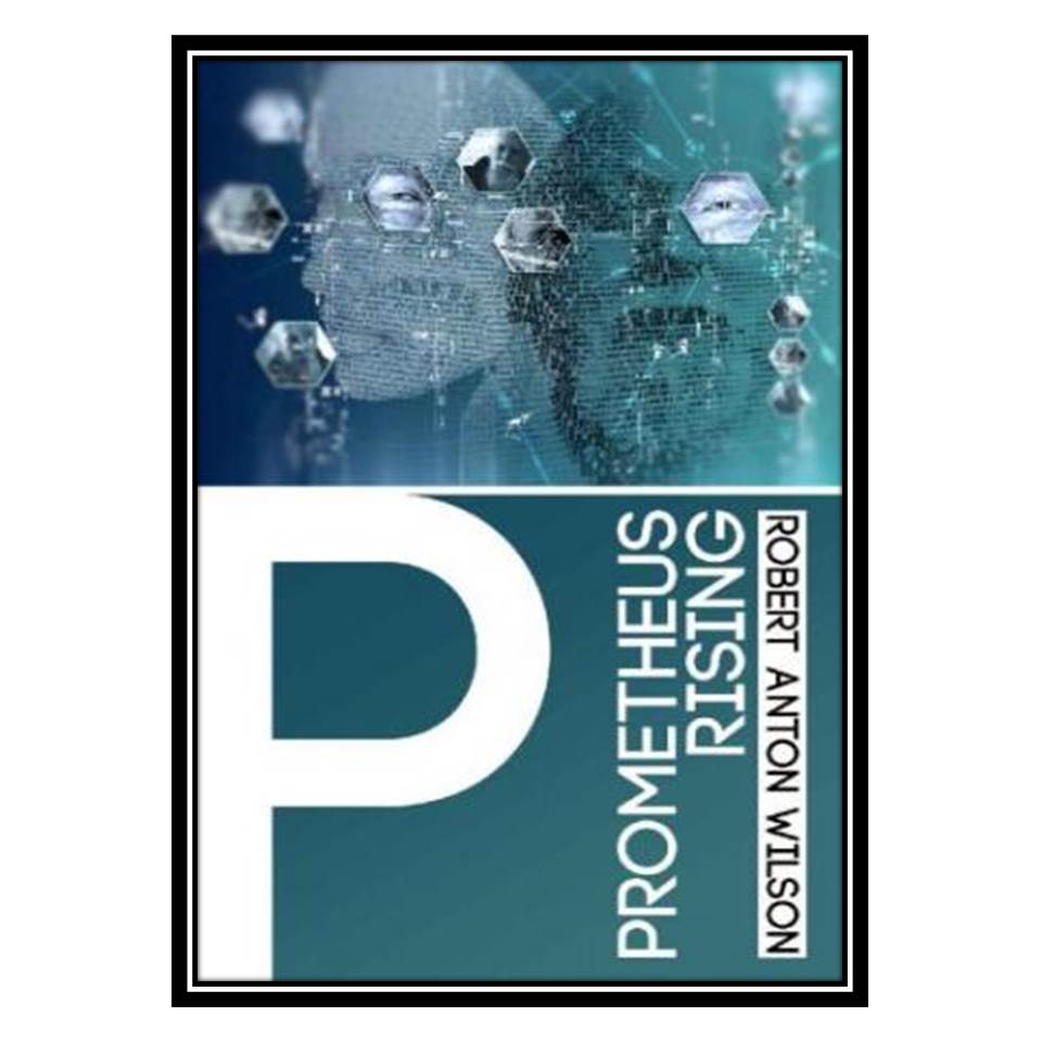 کتاب Prometheus Rising اثر Robert Anton Wilson انتشارات مؤلفین طلایی