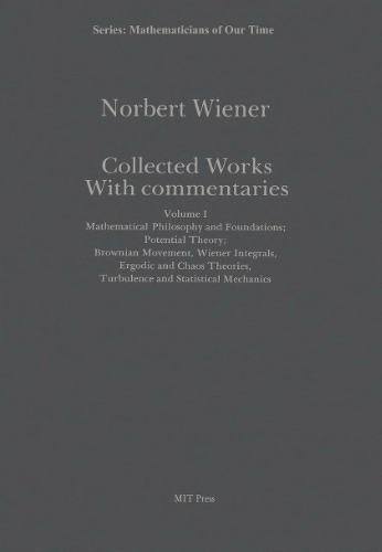 خرید و دانلود نسخه کامل کتاب Mathematical Philosophy and Foundations Potential Theory Brownian Movement, Wiener Integrals, Ergodic and Mechanics, Vol 1