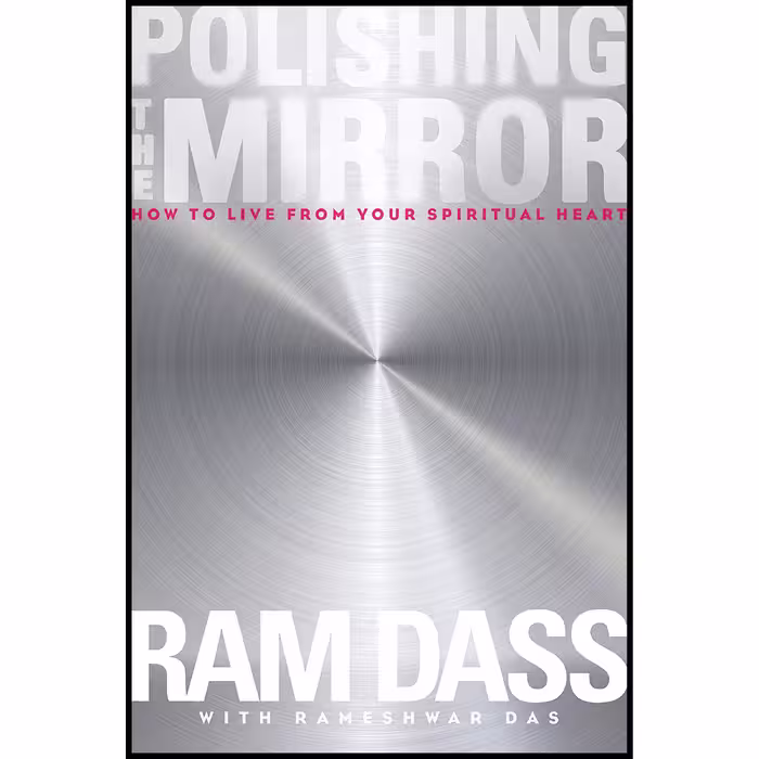 کتاب Polishing the Mirror اثر Ram Dass and Rameshwar Das انتشارات Sounds True
