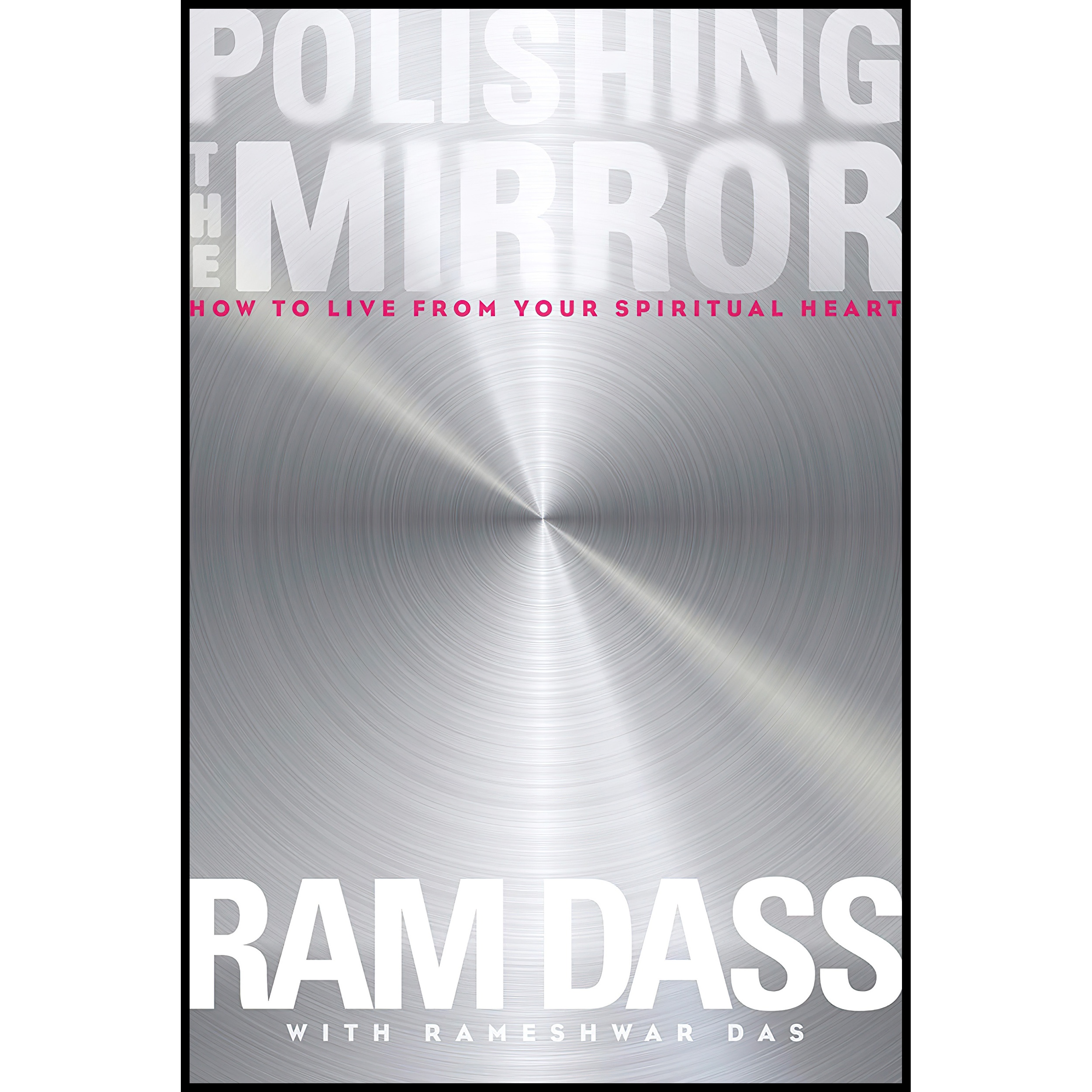 کتاب Polishing the Mirror اثر Ram Dass and Rameshwar Das انتشارات Sounds True
