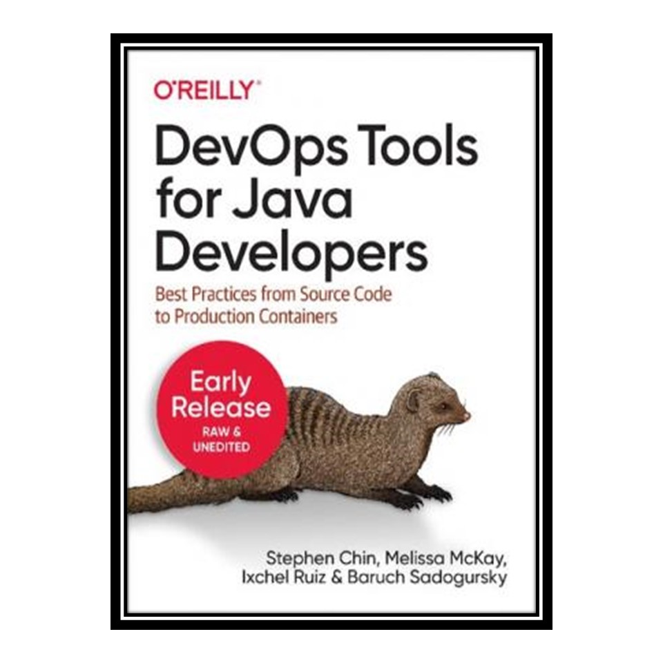 کتاب DevOps Tools for Java Developers: Best Practices from Source Code to Production Containers اثر جمعی از نویسندگان انتشارات مؤلفین طلایی