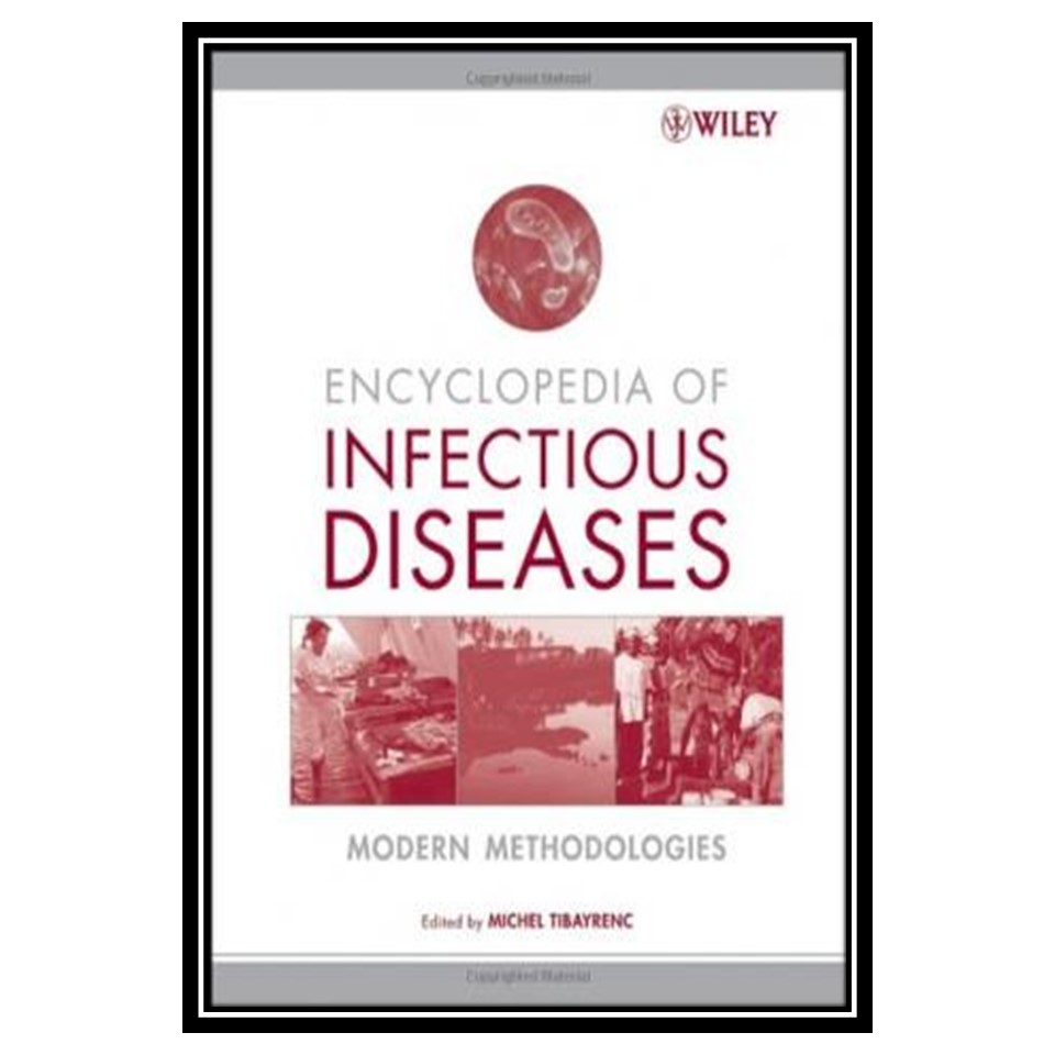 کتاب Encyclopedia of Infectious Diseases: Modern Methodologies اثر Michel Tibayrenc انتشارات مؤلفین طلایی