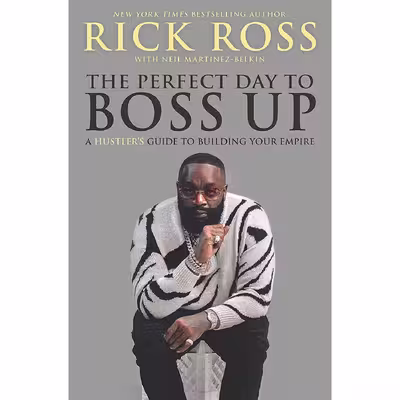کتاب The Perfect Day to Boss Up اثر Rick Ross Neil and Martinez-Belkin انتشارات Hanover Square Press