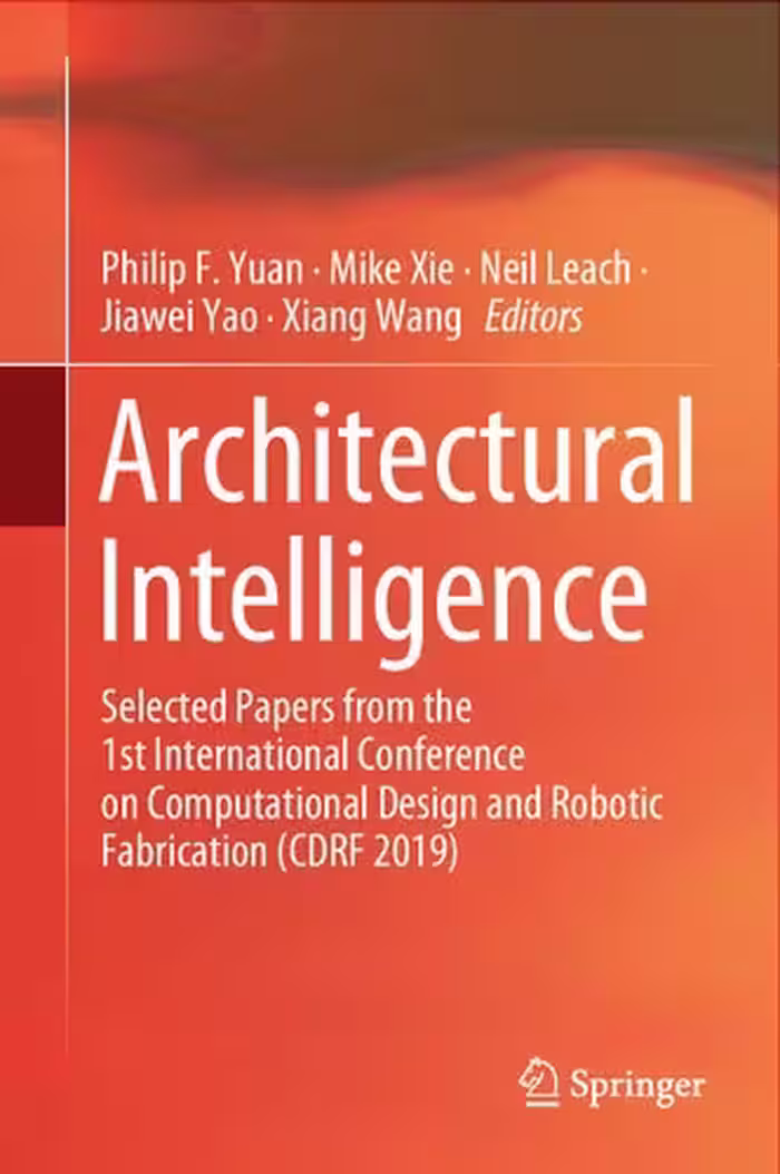 خرید و دانلود نسخه کامل کتاب Architectural Intelligence: Selected Papers from the 1st International Conference on Computational Design and Robotic Fabrication (CDRF 2019)
