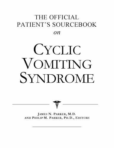 خرید و دانلود نسخه کامل کتاب The Official Patient's Sourcebook on Cyclic Vomiting Syndrome: A Revised and Updated Directory for the Internet Age