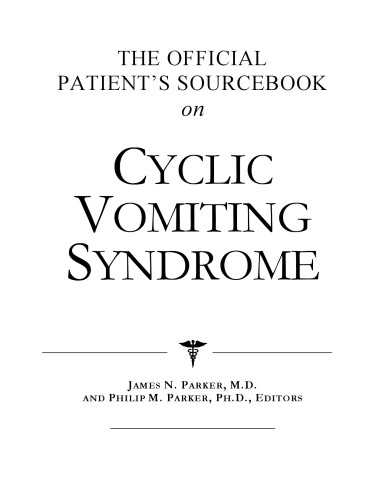 خرید و دانلود نسخه کامل کتاب The Official Patient's Sourcebook on Cyclic Vomiting Syndrome: A Revised and Updated Directory for the Internet Age