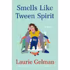 کتاب Smells Like Tween Spirit اثر Laurie Gelman انتشارات Henry Holt and Co.
