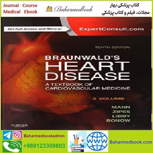 Braunwald's Heart Disease A Textbook of Cardiovascular Medicin