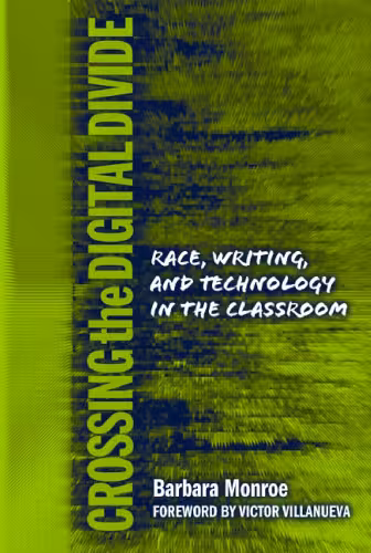 خرید و دانلود نسخه کامل کتاب Crossing the Digital Divide: Race, Writing, and Technology in the Classroom (Language and Literacy Series)