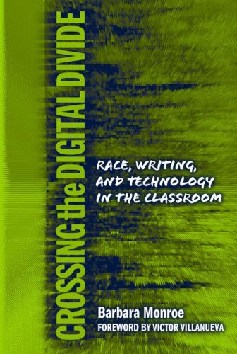 خرید و دانلود نسخه کامل کتاب Crossing the Digital Divide: Race, Writing, and Technology in the Classroom (Language and Literacy Series)