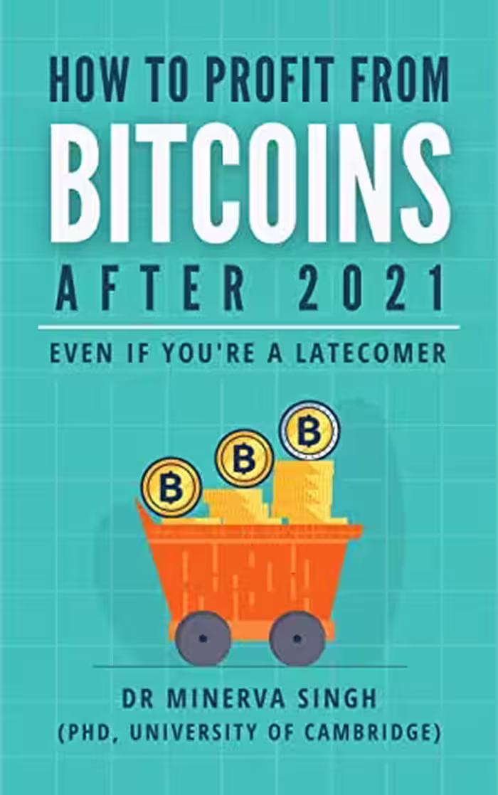خرید و دانلود نسخه کامل کتاب How To Profit From Bitcoins After 2021 (Even If You Are A Latecomer) eBook Singh, Dr Minerva [2021] -   pdf
