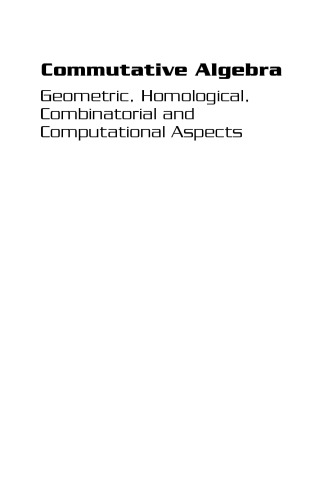خرید و دانلود نسخه کامل کتاب Commutative Algebra: Geometric, Homological, Combinatorial and Computational Aspects