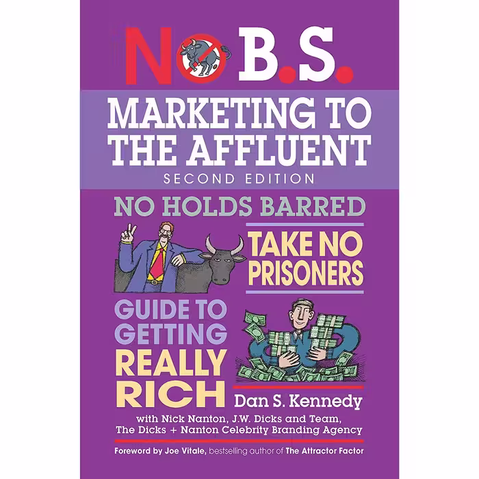 کتاب No B.S. Marketing to the Affluent اثر Dan S. Kennedy and Nick Nanton انتشارات Entrepreneur Press
