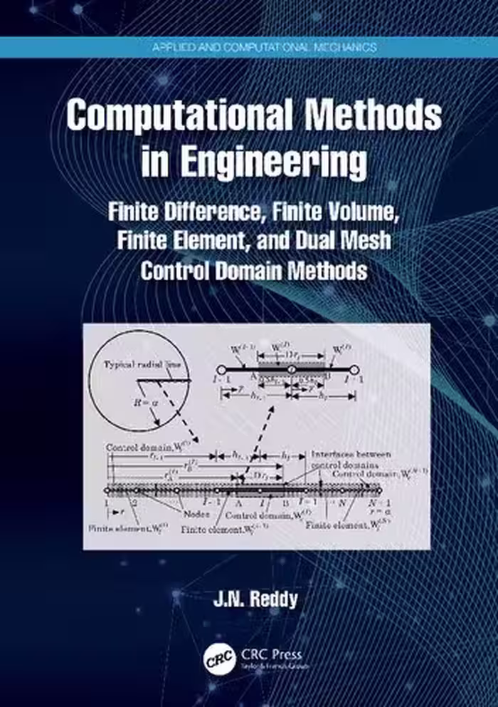 خرید و دانلود نسخه کامل کتاب Computational Methods in Engineering: Finite Difference, Finite Volume, Finite Element, and Dual Mesh Control Domain Methods