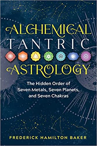 خرید و دانلود نسخه کامل کتاب Alchemical Tantric Astrology: The Hidden Order of Seven Metals, Seven Planets, and Seven Chakras -   Pdf