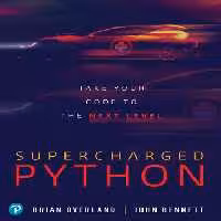 خرید و دانلود نسخه کامل کتاب Supercharged Python: Take Your Code to the Next Level