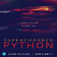 خرید و دانلود نسخه کامل کتاب Supercharged Python: Take Your Code to the Next Level