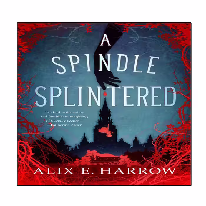 کتاب A Spindle Splintered اثر Alix E. Harrow انتشارات نبض دانش