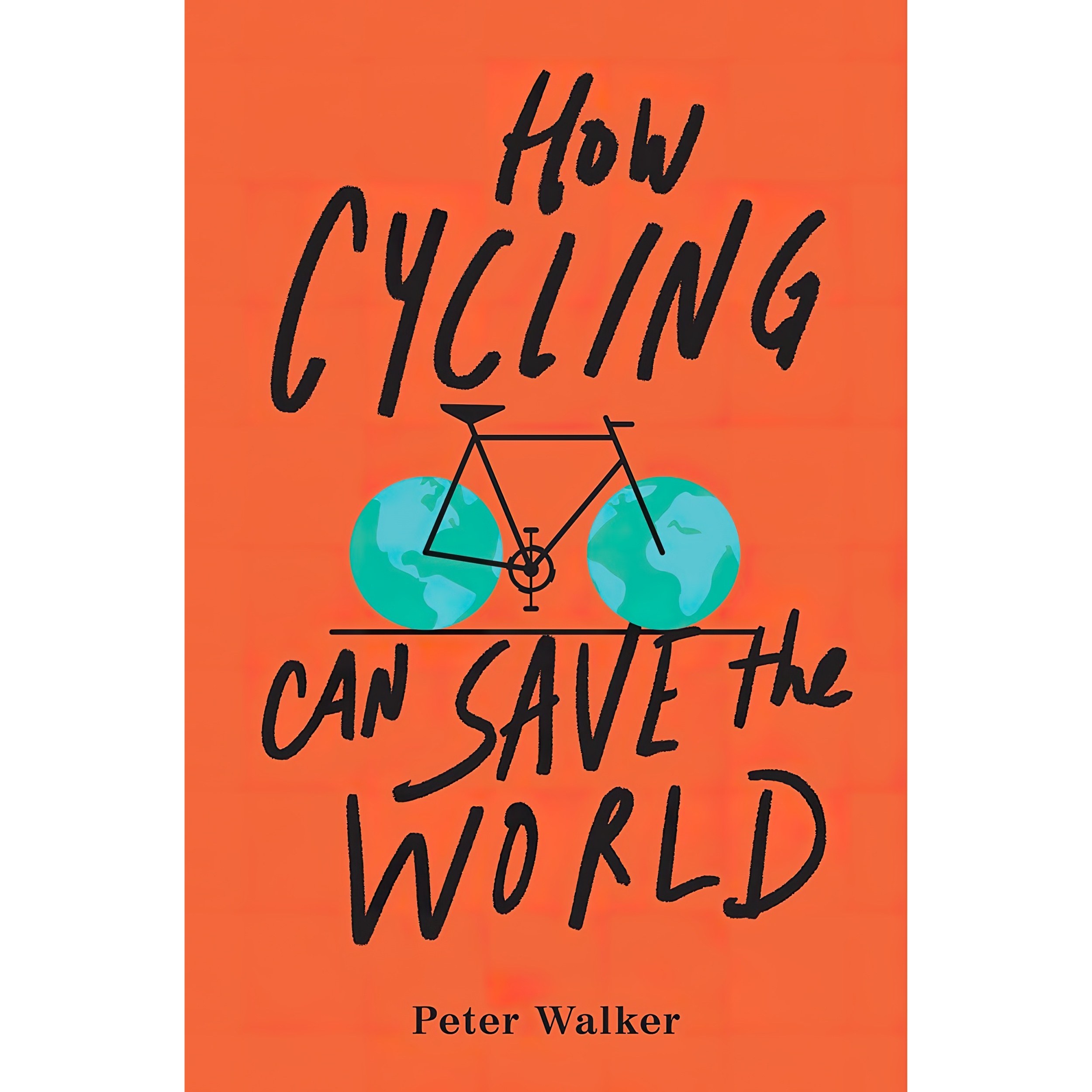 کتاب زبان اصلی How Cycling Can Save the World اثر Peter Walker