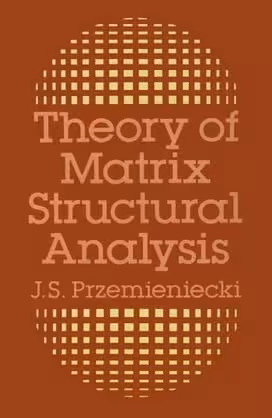󾕇 J. S. Przemieniecki, Theory of Matrix Structural Analysis, 1968 - دانلود کتاب های دانشگاهی