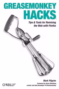 خرید و دانلود نسخه کامل کتاب Greasemonkey Hacks: Tips &amp; Tools for Remixing the Web with Firefox