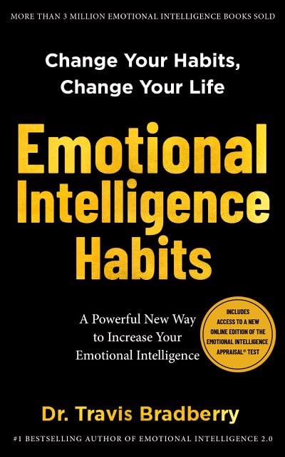 Emotional Intelligence Habits: Change Your Habits, Change Your Life
