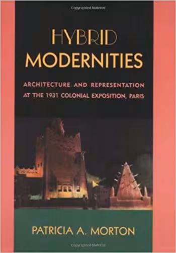 󾕇 دانلود کتاب Hybrid Modernities - Architecture and Representation at the 1931 Colonial Exposition Paris - دانلود کتاب های دانشگاهی