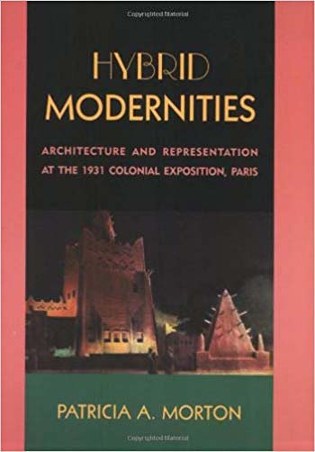  دانلود کتاب Hybrid Modernities - Architecture and Representation at the 1931 Colonial Exposition Paris - دانلود کتاب های دانشگاهی