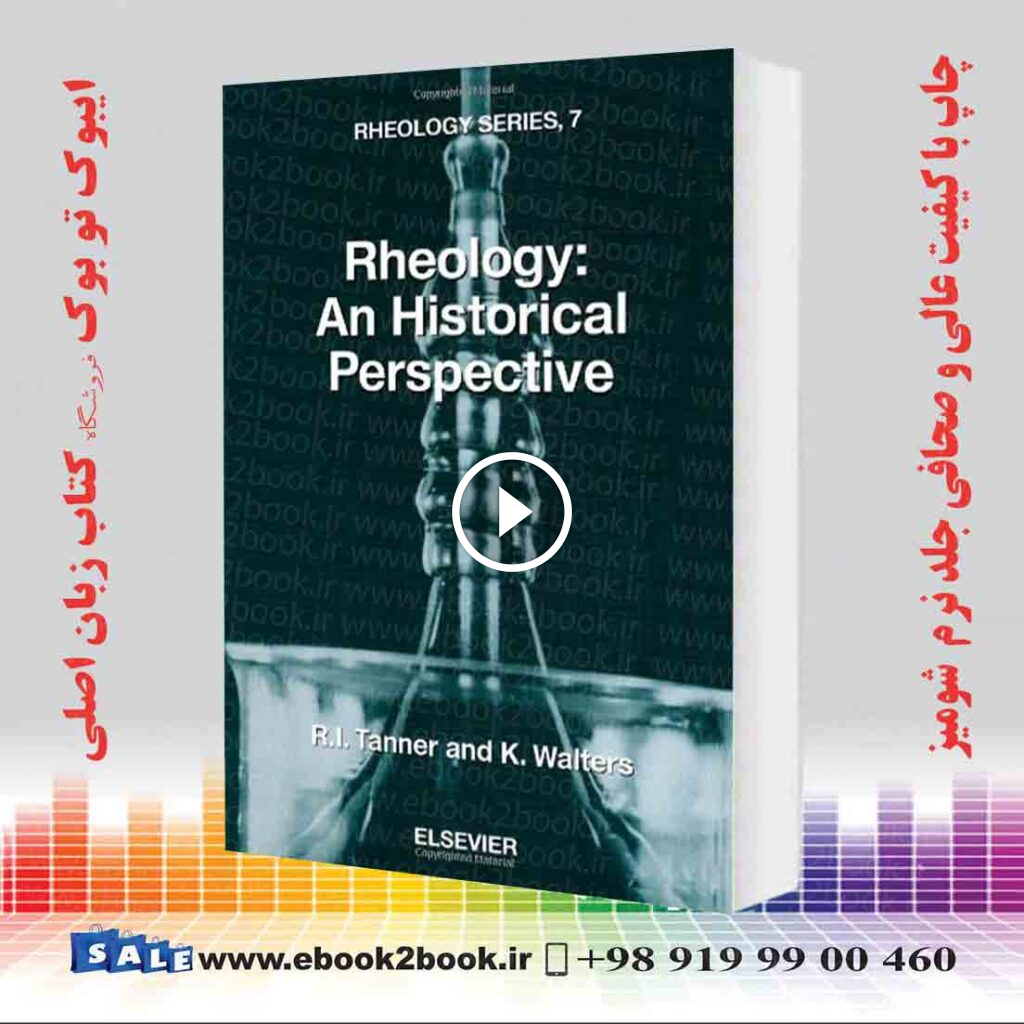 Rheology: An Historical Perspective (Volume 7)